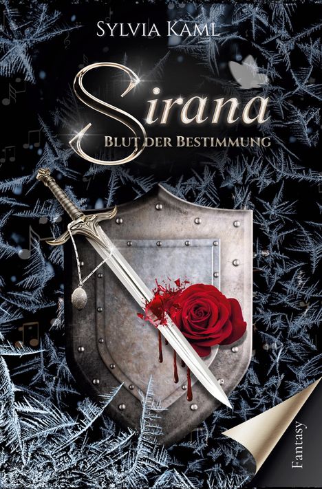 "Sylvia Kaml, Sirana: Blut der Bestimmung." Illustration mit Schwert, Schild, blutiger Rose und Eiskristallen.