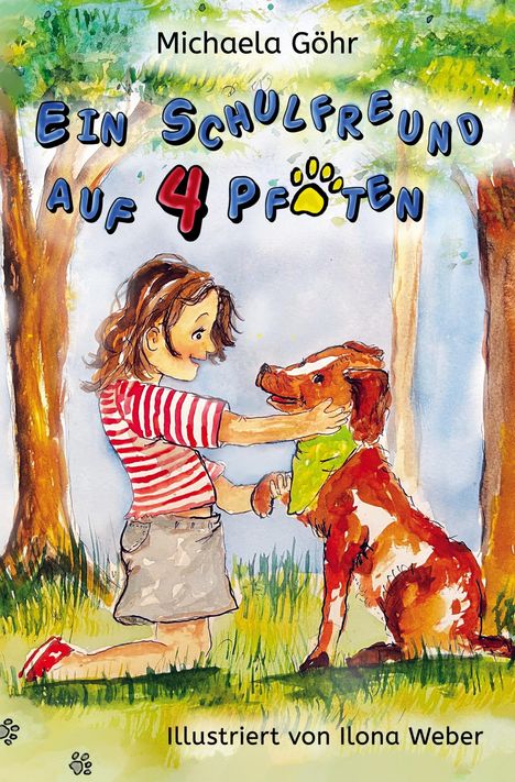 Titel: "Ein Schulfreund auf 4 Pfoten". Ein Kind umarmt einen Hund in einem grünen Wald. Autor: Michaela Göhr. Illustration.