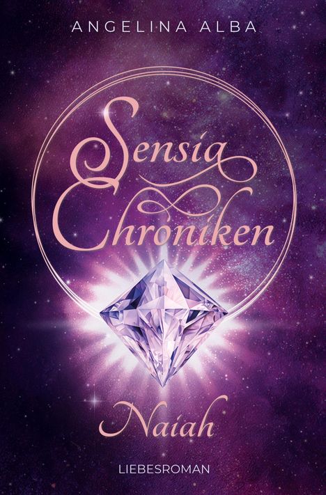 Titel: "Sensia Chroniken". Autorin: "Angelina Alba". Unten: "Naiah". Genre: "Liebesroman". Lila Hintergrund mit Kristall.