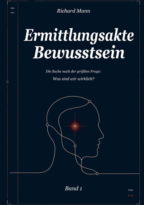 Titel: "Ermittlungsakte Bewusstsein". Untertitel: "Die Suche nach der größten Frage: Was sind wir wirklich?". Ein Linienprofil mit leuchtendem Punkt.