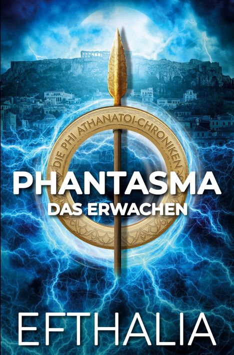 "PHANTASMA: DAS ERWACHEN" in weißen Buchstaben über Blitz und Akropolis, darunter "EFTHALIA" in Weiß.