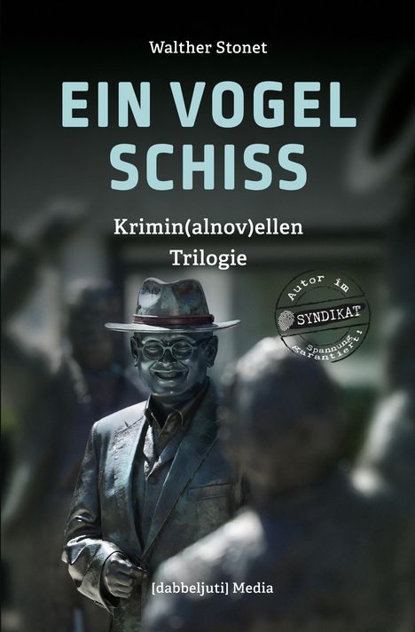 Text: "Walther Stonet: EIN VOGELSCHISS, Krimin(alnov)ellen Trilogie, [dabbeljuti] Media." Bronze Skulptur mit Hut im Vordergrund.