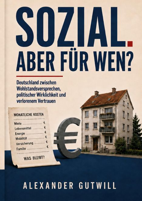 „SOZIAL. ABER FÜR WEN?“ Oben. Eine Tabelle monatlicher Kosten, ein Eurozeichen und ein Mehrfamilienhaus.