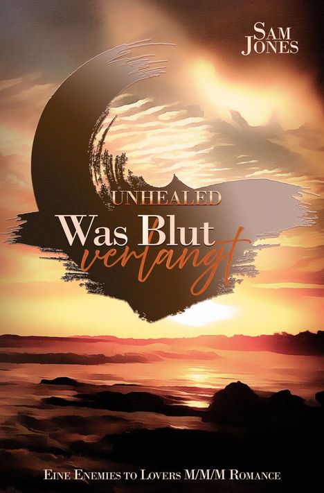 Unhealed: Was Blut verlangt. Eine Enemies to Lovers M/M/M Romance. Sonnenuntergang über einem abstrahierten Landschaftsbild.