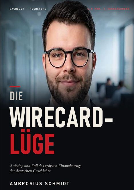 "DIE WIRECARD-LÜGE" von Ambrosius Schmidt; im Hintergrund ist ein Mann mit Brille.