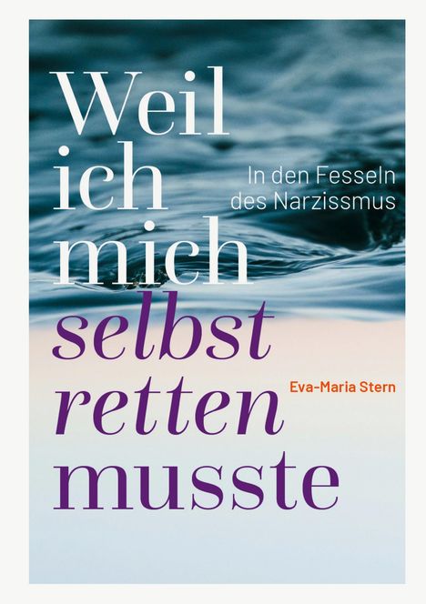 „Weil ich mich selbst retten musste. In den Fesseln des Narzissmus.“ Unten sanfte Wasseroberfläche.