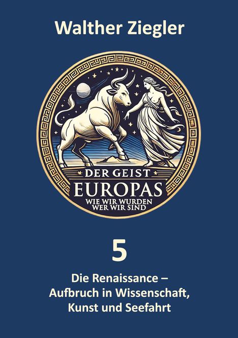 "Walther Ziegler, Der Geist Europas: 5 Die Renaissance – Aufbruch in Wissenschaft, Kunst und Seefahrt." Eine Illustration zeigt einen Stier und eine Frau vor einem Nachthimmel.