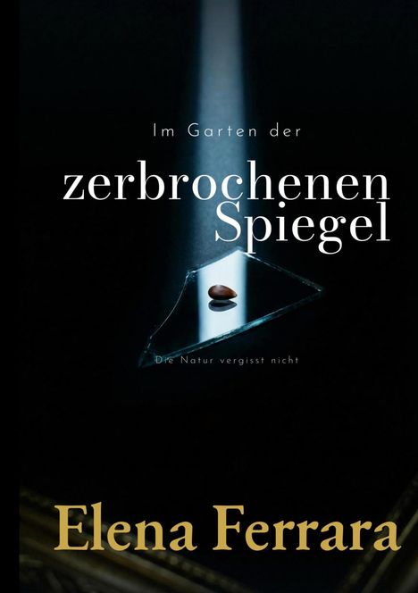 „Im Garten der zerbrochenen Spiegel“, „Die Natur vergisst nicht“, „Elena Ferrara“. Splitter mit Samen im Lichtstrahl.