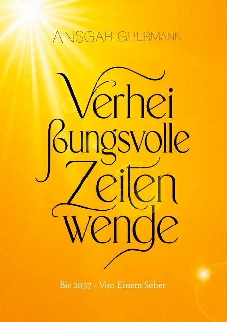 "Verheißungsvolle Zeitenwende. Bis 2037 - Von Einem Seher." Helles Sonnenlicht strahlt auf einen orangen Hintergrund.
