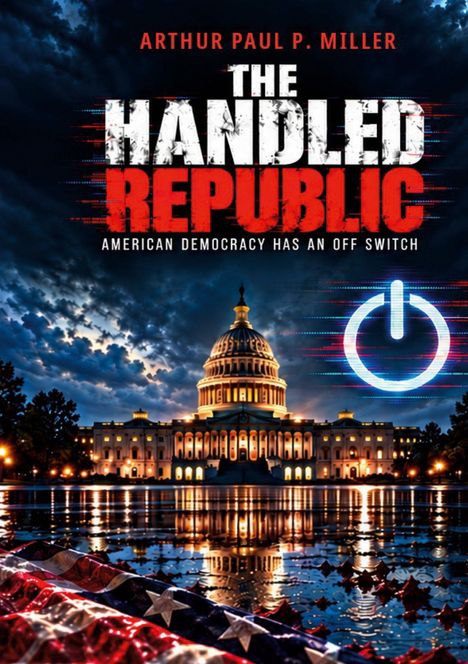 Text: "Arthur P. Miller, The Handled Republic, American Democracy Has an Off Switch." 
Illustration des US-Kapitols bei Nacht mit Power-Symbol.