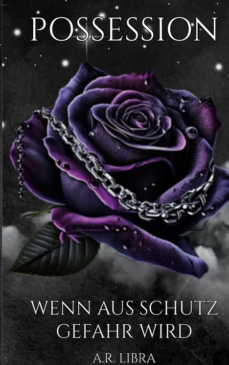 Text: "POSSESSION", "WENN AUS SCHUTZ GEFAHR WIRD", "A.R. Libra". Eine violette Rose mit Kette in dunkler, sternklarer Nacht.