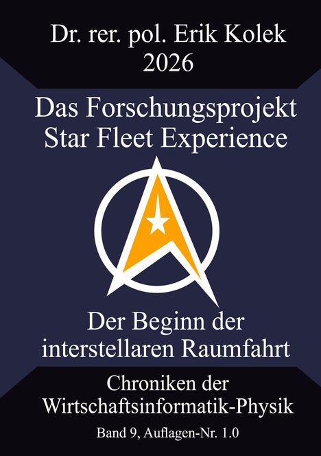 Dr. rer. pol. Erik Kolek 2026, Forschung: Star Fleet Experience, interstellare Raumfahrtbeginn, Chroniken Bd. 9. Logo mit Stern.