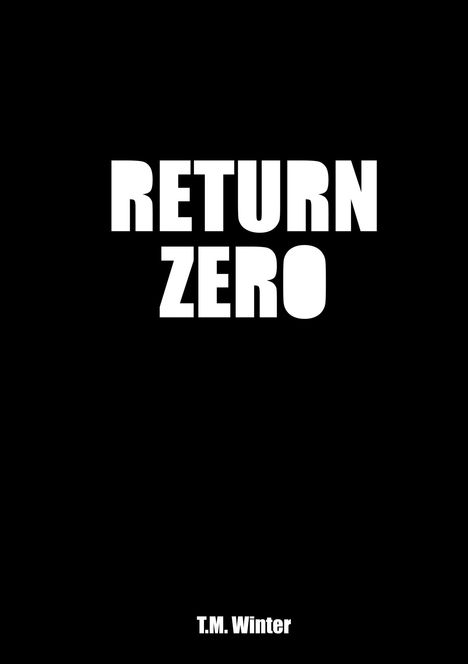 Große, weiße Schrift: "RETURN ZERO". Unten kleiner: "T.M. Winter". Schwarzer Hintergrund.
