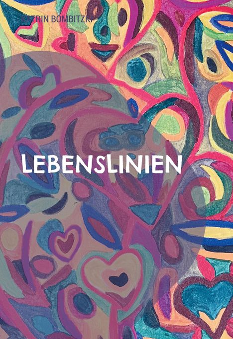 In der Mitte steht "Lebenslinien". Bunte, verspielte Muster und Herzen in leuchtenden Farben umgeben den Text.