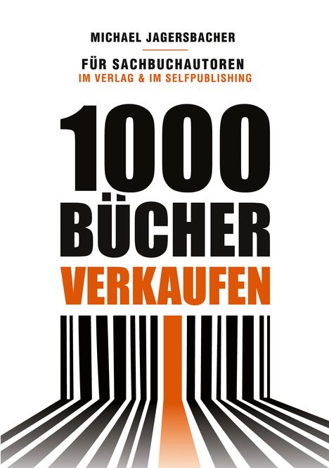 Text: "Michael Jagersbacher, Für Sachbuchautoren im Verlag & im Selfpublishing, 1000 Bücher Verkaufen." Barcode-Illustration.