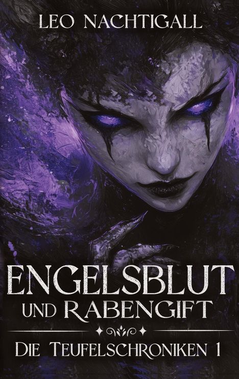 Oben: "Leo Nachtigall". Unten: "Engelsblut und Rabengift", "Die Teufelschroniken 1". Gesicht mit violetten Augen.