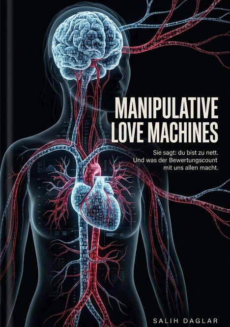 Schriftzug "Manipulative Love Machines" neben transparentem menschlichem Körper mit sichtbarem Gehirn und Adern.