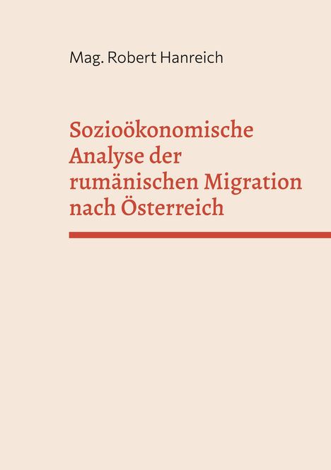 Text: "Mag. Robert Hanreich. Sozioökonomische Analyse der rumänischen Migration nach Österreich." Beige Hintergrund.