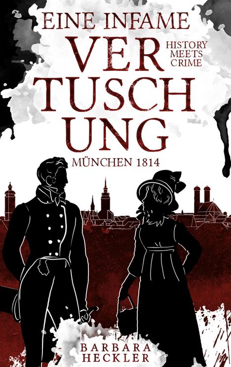 „Eine infame Vertuschung“, „München 1814“, „History meets Crime“, „Barbara Heckler“. Silhouetten vor Stadtsilhouette.