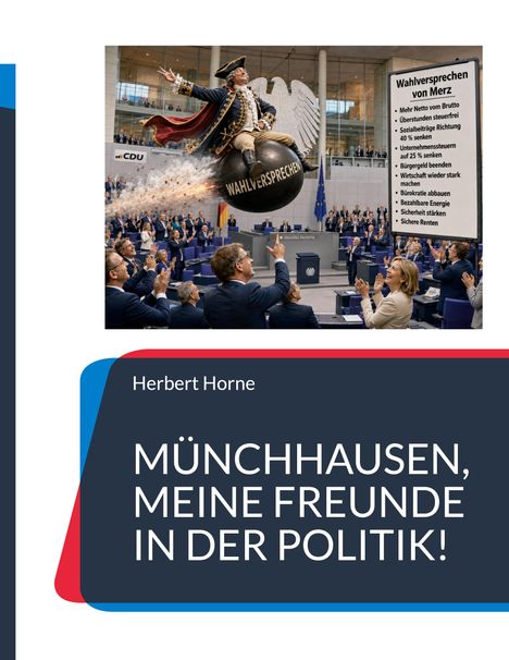 "Münchhausen, meine Freunde in der Politik!"; Wahlversprechen von Merz; Illustration: Person auf Kanonenkugel im Plenarsaal.