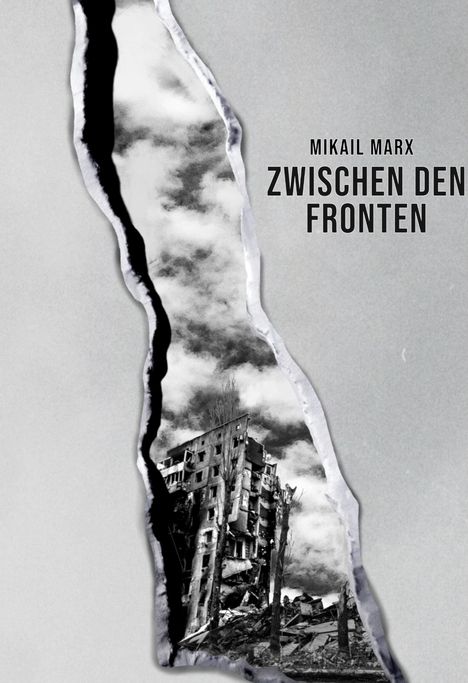 Text: "Mikail Marx - Zwischen den Fronten". Senkrechter Spalt zeigt Ruinengebäude vor wolkigem Himmel in Schwarz-Weiß.
