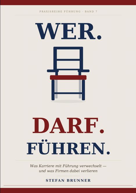 WER. DARF. FÜHREN. Ein stilisierter Stuhl, oben dunkelblauer Text, unten roter Text und Autorname Stefan Brunner.