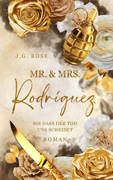 Text: "J.G. Rose, MR. & MRS. Rodríguez, Bis dass der Tod uns scheidet, Roman." Goldene Rose, Granate, Messer.