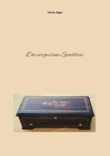 Text: "Herta Jäger", "Die vergessene Spieldose". Eine hölzerne Spieldose mit floralem Muster.