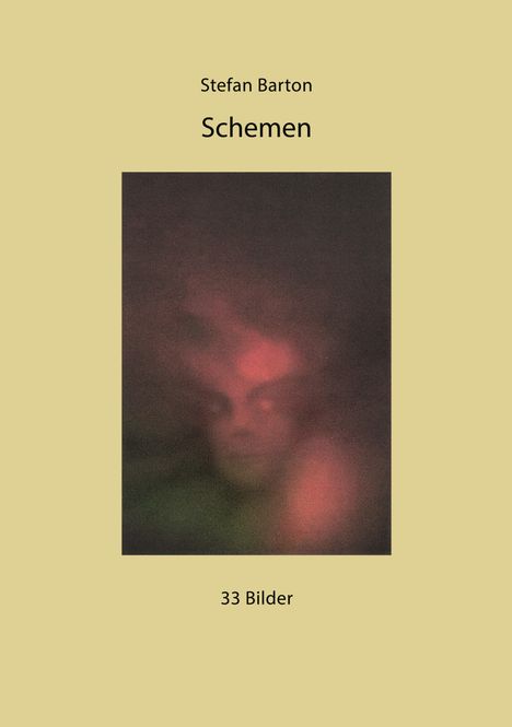 Text: Stefan Barton, Schemen, 33 Bilder. 
Abstrakte, verschwommene Illustration in dunklen Rot- und Grüntönen.