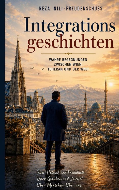 "Integrationsgeschichten. Wahre Begegnungen zwischen Wien, Teheran und der Welt." Ein Mann steht vor einer Stadtlandschaft.