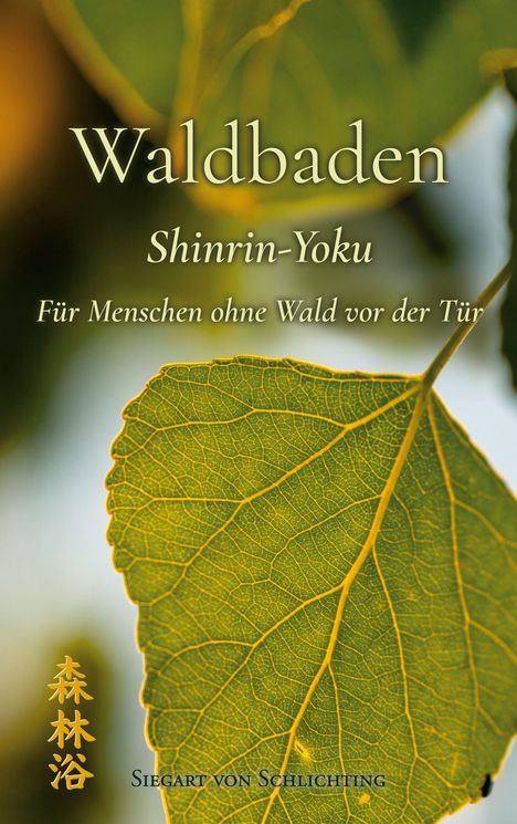 Text: "Waldbaden Shinrin-Yoku", "Für Menschen ohne Wald vor der Tür", "Siegart von Schlichting". Hintergrund: Ein grünes Blatt.