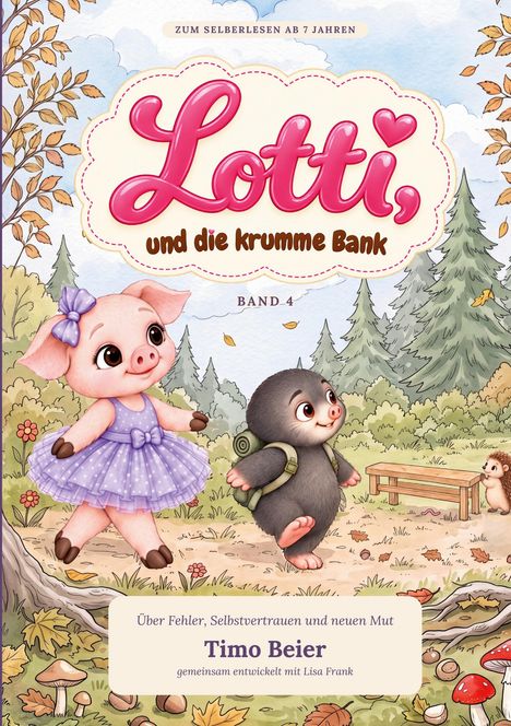 „Lotti, und die krumme Bank“ Band 4. Ein süßes Schweinchen in Kleid und ein Maulwurf mit Rucksack im bunten Wald.