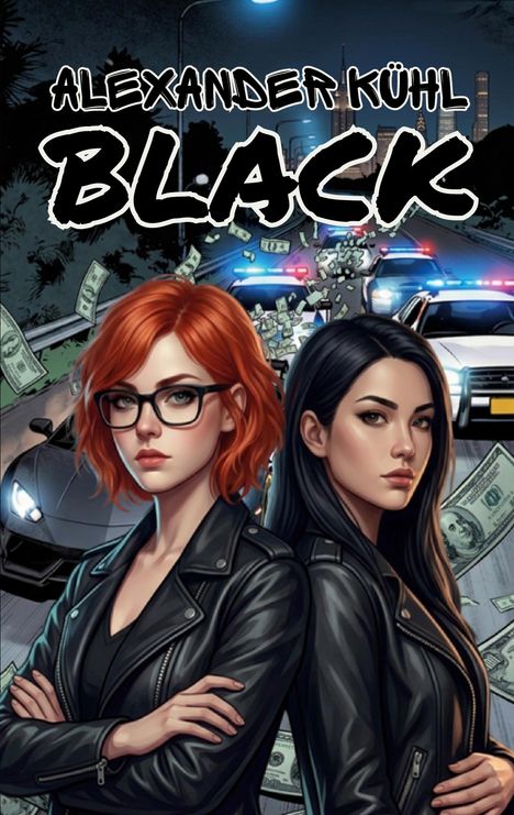 „Alexander Kühl BLACK“. Zwei Frauen in Lederjacken, Geldscheine, Polizei und Autos auf einer nächtlichen Straße. Illustration.