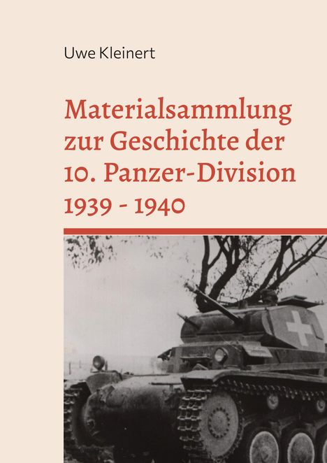 „Materialsammlung zur Geschichte der 10. Panzer-Division 1939 - 1940“ von Uwe Kleinert. Schwarz-Weiß-Foto eines Panzers.