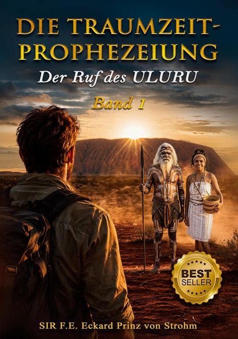 „DIE TRAUMZEIT-PROPHEZEIUNG Der Ruf des ULURU Band 1”. Ein Mann mit Rucksack blickt auf zwei Personen vor dem Uluru.