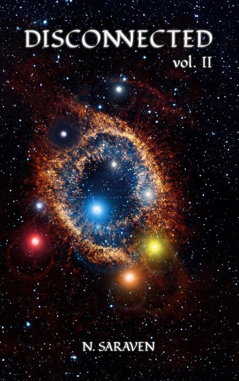 „DISCONNECTED vol. II“ von „N. SARAVEN“. Eine farbenfrohe Galaxie mit leuchtenden Sternen in verschiedenen Farben.