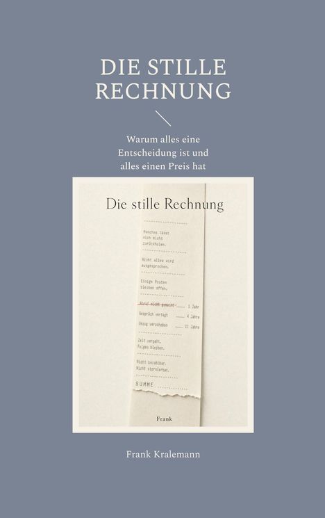 Titel: "Die Stille Rechnung". Untertitel: "Warum alles eine Entscheidung ist und alles einen Preis hat". Autor: Frank Kralemann.