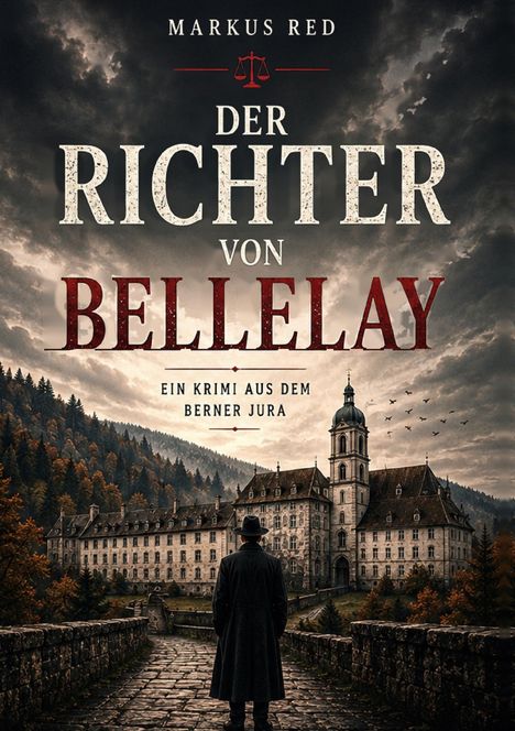 „Der Richter von Bellelay“, ein Krimi aus dem Berner Jura. Illustration eines Mannes vor einem großen Klostergebäude.