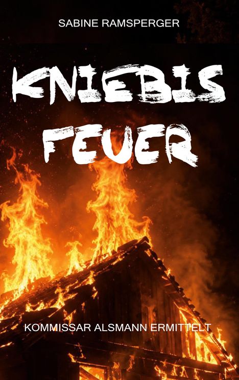 Titel: "Kniebis Feuer" von Sabine Ramsperger. Unten: "Kommissar Alsmann ermittelt". Ein brennendes Haus.