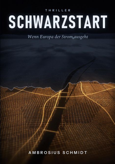 Titel: Schwarzstart. Untertitel: Wenn Europa der Strom ausgeht. Autor: Ambrosius Schmidt. Illustration: Stadt bei Nacht.