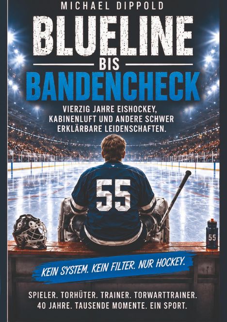 Cover von "Blueline bis Bandencheck" von Michael Dippold. Ein Eishockeyspieler sitzt vor einer Eisfläche.
