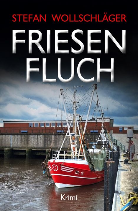 Text: "Stefan Wollschläger, Friesen Fluch, Krimi." Ein rotes Fischerboot im Hafen bei bewölktem Himmel.