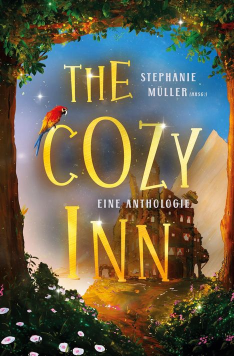 "The Cozy Inn. Stephanie Müller (Hrsg.). Eine Anthologie." Illustration mit Papagei, Blumen und malerischer Architektur.