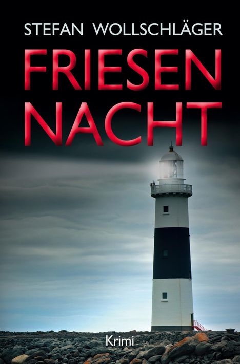 "Stefan Wollschläger, Friesen Nacht, Krimi." Ein Leuchtturm steht auf einer felsigen Küste unter bewölktem Himmel.