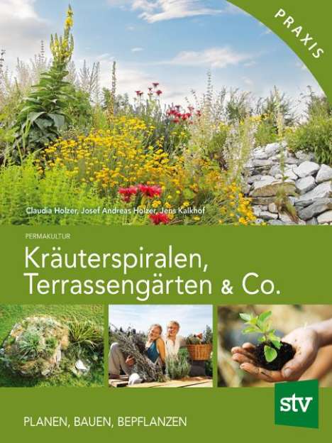 Claudia Holzer: Kräuterspiralen, Terrassengärten &amp; Co., Buch