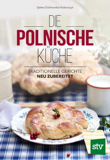 Sylwia Erdmanska-Kolanczyk: Die Polnische Küche, Buch