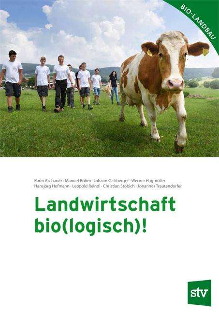 Karin Aschauer: Aschauer, K: Landwirtschaft bio(logisch)!, Buch