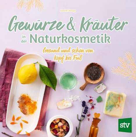 Justine Strupp: Gewürze und Kräuter in der Naturkosmetik, Buch