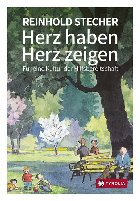 "REINHOLD STECHER Herz haben Herz zeigen Für eine Kultur der Hilfsbereitschaft." Illustration: Kinder spielen, Erwachsene auf Bänken.