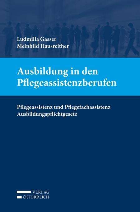 Ludmilla Gasser: Gasser, L: Ausbildung in den Pflegeassistenzberufen, Buch